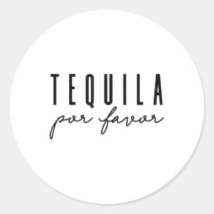 Tequila Por Favour Party Funny Adult Drinking Cinc Classic Round Sticker