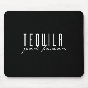 Tequila Por Favour Please Cinco De Mayo Party Drin Mouse Pad