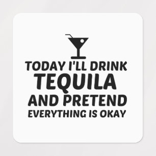 TEQUILA PRETEND EVERYTHING IS OKAY