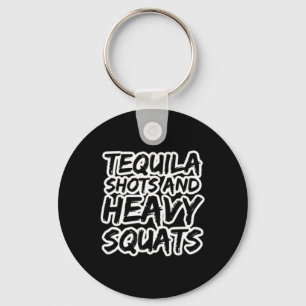 Tequila Shots And Heavy Squats Bodybuilding Powerl Keychain