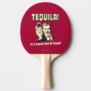 Tequila: Special Kind of Stupid Ping Pong Paddle
