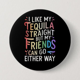 Tequila Straight Friends Go Either Way Funny LGBT  3 Inch Round Button