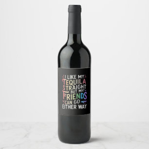 Tequila Straight Friends Go Either Way Funny LGBT Wine Label