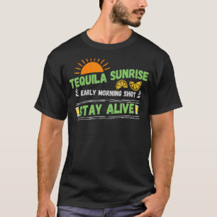 Tequila Sunrise Morning Shot Stay Alive Retro Dri T-Shirt