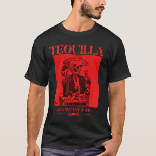 Tequilla national day tequila is a sneaky B**** T-Shirt