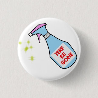 Terf Be Gone badge 1 Inch Round Button