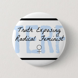 TERF - Truth Exposing Radical Feminist 2 Inch Round Button