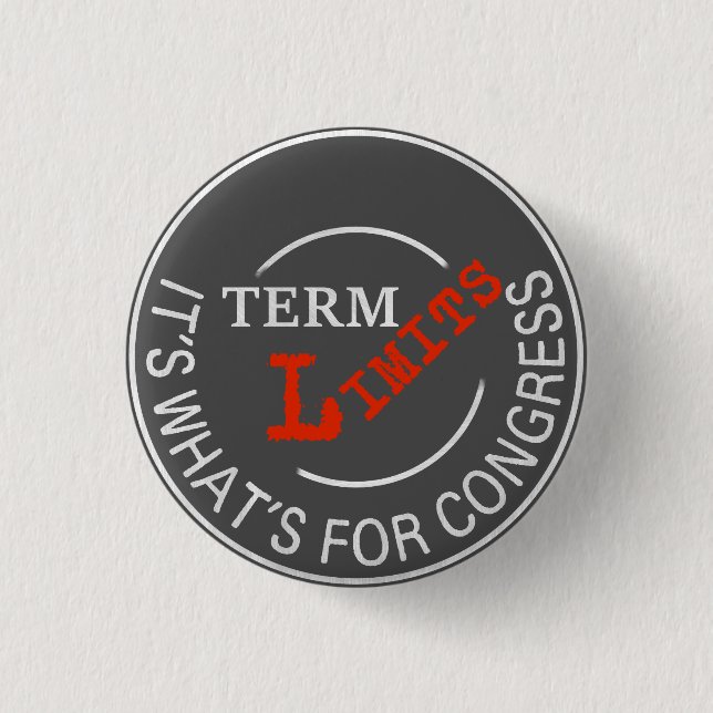 Term Limits - It's What's for Congress T-Shirt 1 Inch Round Button (Front)