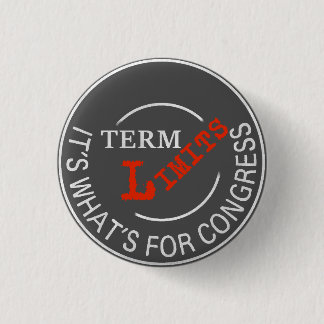 Term Limits - It's What's for Congress T-Shirt 1 Inch Round Button
