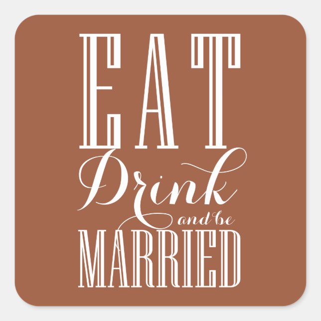Terracotta Eat, Drink and Be Married Wedding Square Sticker (Front)