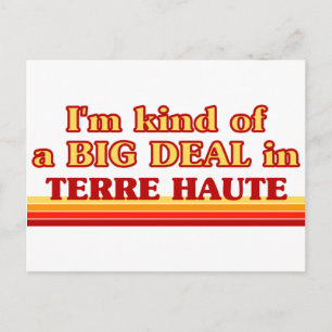 TERRE HAUTEaI am kind of a BIG DEAL in Terre Haute Postcard