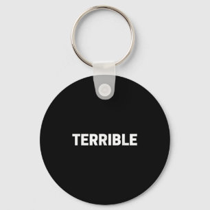 Terrible Funny Sarcastic Word Saying Novelty Tee Keychain