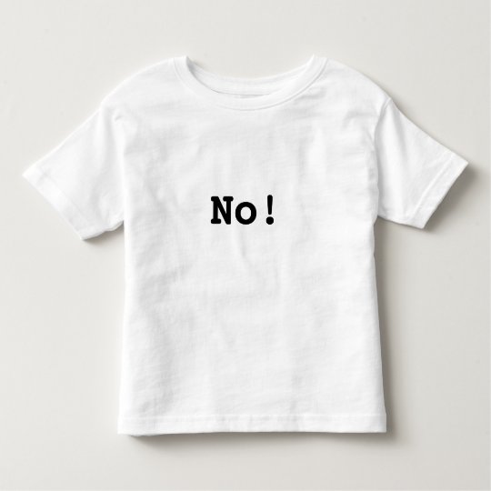 Terrible Toddler T's: No! Toddler T-shirt