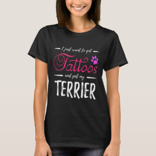 Terrier Dog Lover Tattoo Funny Dog Mom Gift Idea T-Shirt