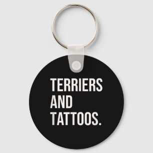 Terriers And Tattoos Terrier Owner Dog Inked Lover Keychain