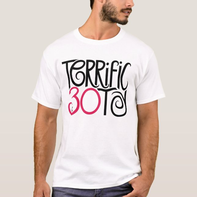Terrific at 30 T-shirt (Front)