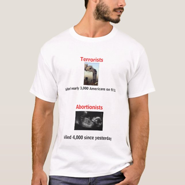 Terrorists vs. Abortionists T-Shirt (Front)