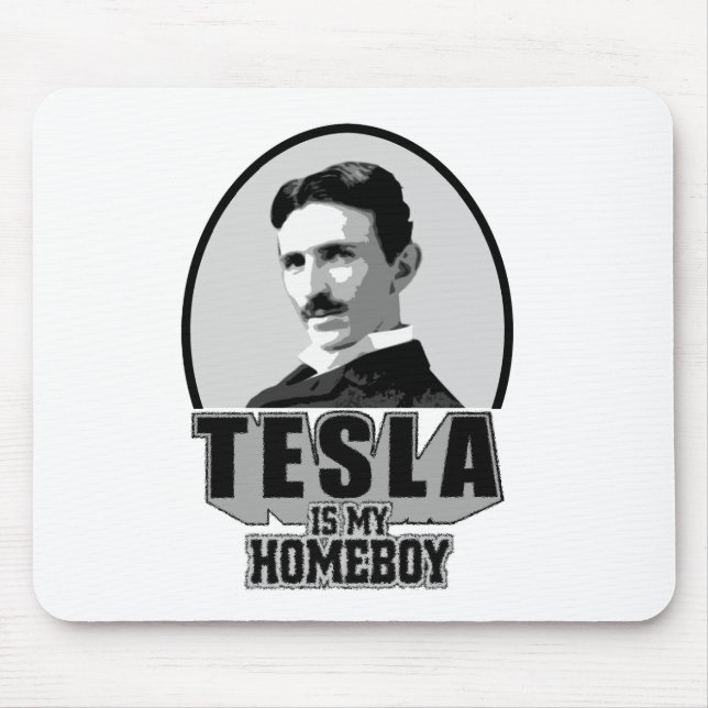 Tesla Is My Homeboy Mouse Pad (Front)
