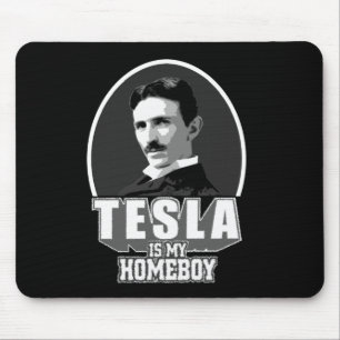 Tesla Is My Homeboy Mouse Pad