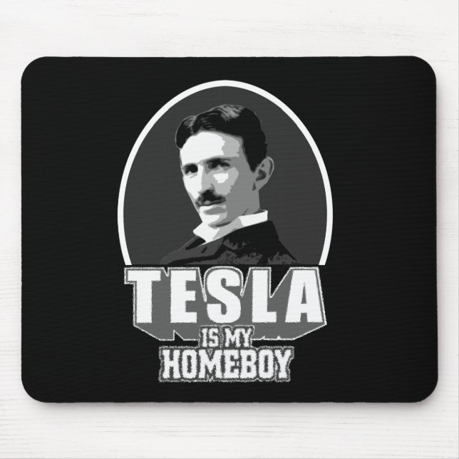 Tesla Is My Homeboy Mouse Pad (Front)