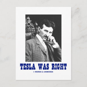 Tesla Was Right (Nikola Tesla) Postcard