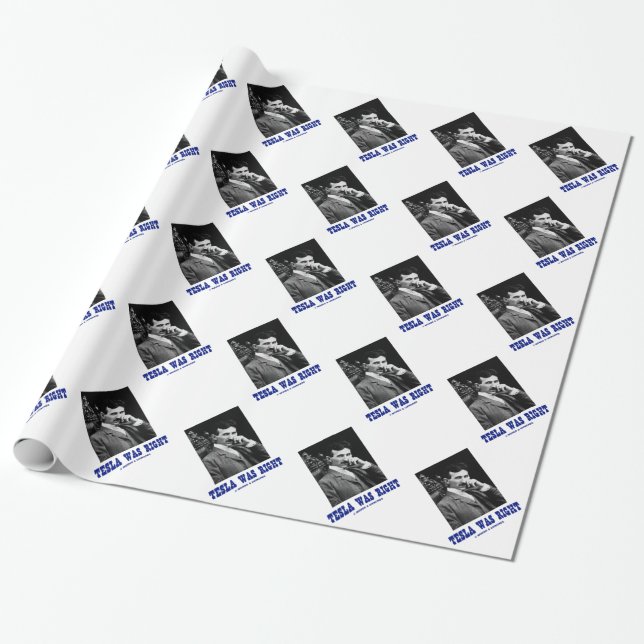 Tesla Was Right (Nikola Tesla) Wrapping Paper (Unrolled)