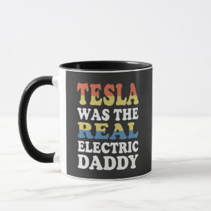 Tesla Was The Real Electric Daddy Funny EV Enthusi Mug