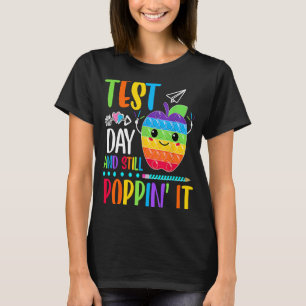 Test Day And Still Poppin Rock The Test Pop It  Te T-Shirt
