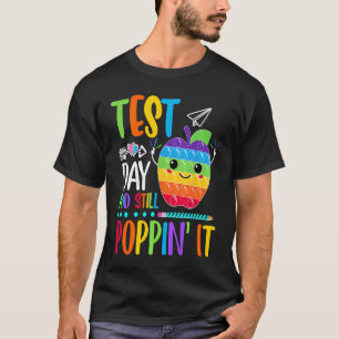 Test Day And Still Poppin Rock The Test Pop It  Te T-Shirt