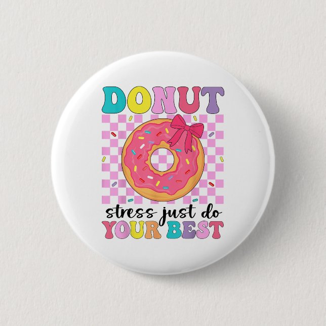 Test Day Doughnut Stress Just Do Your Best Teacher 2 Inch Round Button (Front)