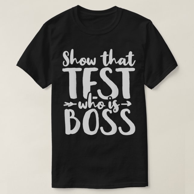 Test Day Eamination Teacher School  T-Shirt (Design Front)
