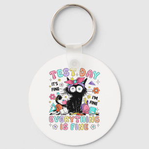 Test Day Its Fine Im Fine Everything Is Fine Testi Keychain