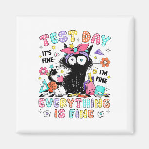 Test Day Its Fine Im Fine Everything Is Fine Testi Magnet