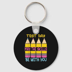 Test Day May The Skills Be With You Testing Day Te Keychain