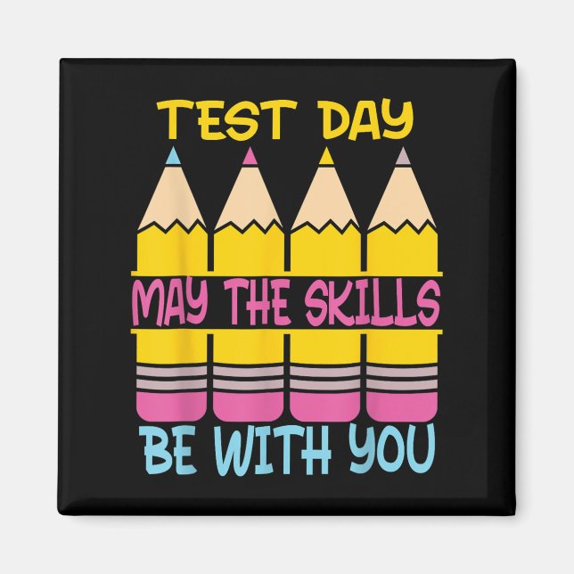 Test Day May The Skills Be With You Testing Day Te Magnet (Front)