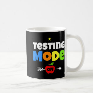 Test Day Mode On Teacher Testing Ideas School Coffee Mug