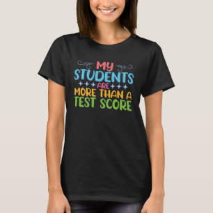 Test Day More Than A Test Score Teacher Testing T-Shirt