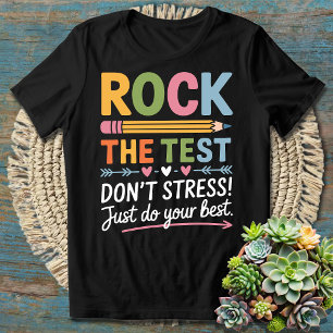 Test Day Motivation - Rock the Test, Don't Stress  T-Shirt