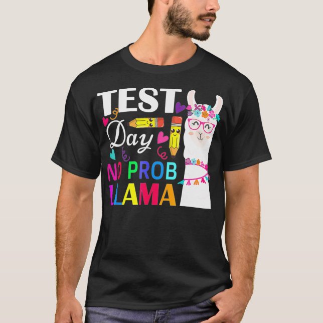 Test Day No Prob Llama Funny Teacher Testing T-Shi T-Shirt (Front)