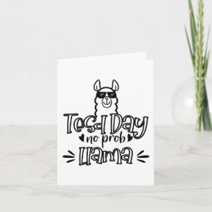 Test Day No Prob-llama Llama Teacher Testing Day 1 Card