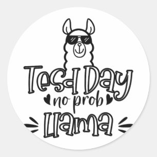 Test Day No Prob-llama Llama Teacher Testing Day 1 Classic Round Sticker