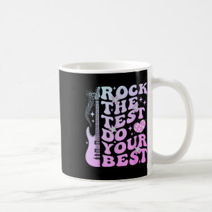 Test Day Rock The Test Do Your Best Testing Day Te Coffee Mug