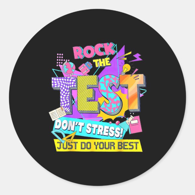 Test Day, Rock The Test Don't Stress Just Do Your  Classic Round Sticker (Front)