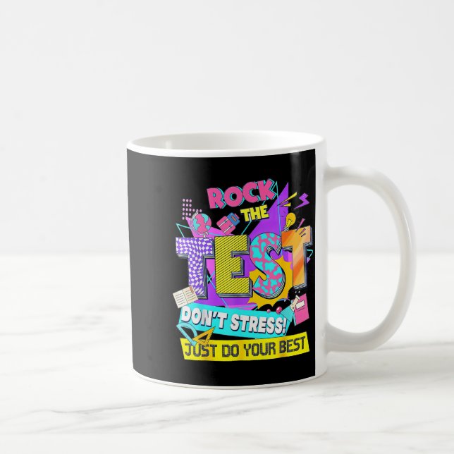 Test Day, Rock The Test Don't Stress Just Do Your  Coffee Mug (Right)