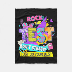 Test Day, Rock The Test Don't Stress Just Do Your  Fleece Blanket