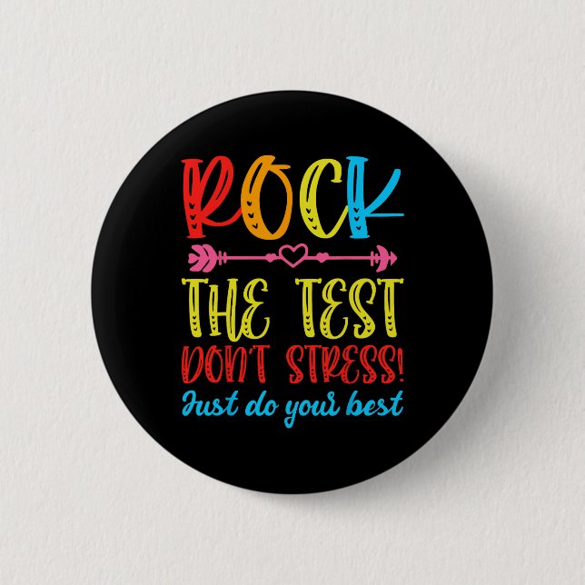 Test Day Rock The Test Don't Stress Teacher Testin 2 Inch Round Button (Front)