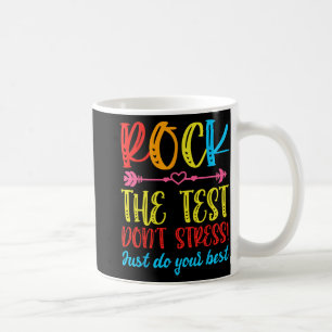 Test Day Rock The Test Don't Stress Teacher Testin Coffee Mug