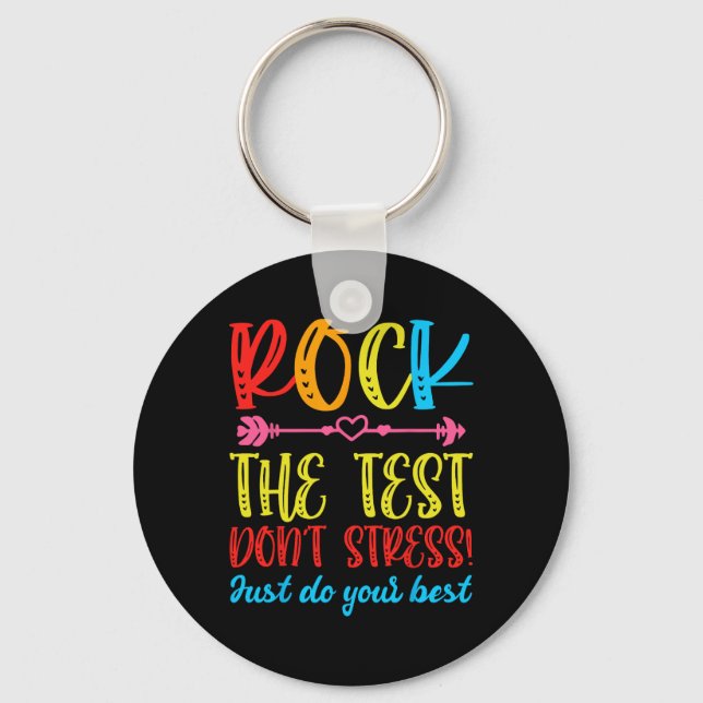 Test Day Rock The Test Don't Stress Teacher Testin Keychain (Front)