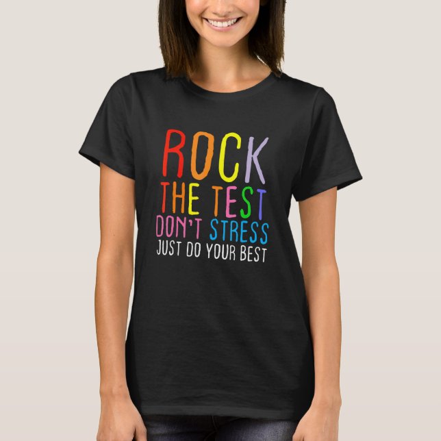 Test Day Rock The Test Teacher Testing Day 1 T-Shirt (Front)