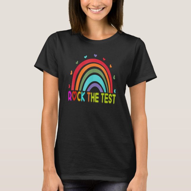 Test Day  Rock The Test Teacher Testing Day Rainbo T-Shirt (Front)